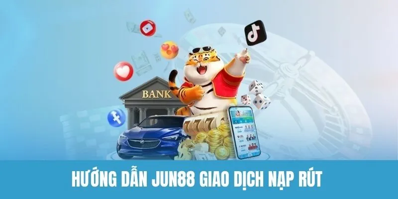 Hướng dẫn Jun88 bước thanh toán giao dịch